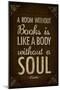 A Room Without Books is Like a Body Without a Soul-null-Mounted Poster