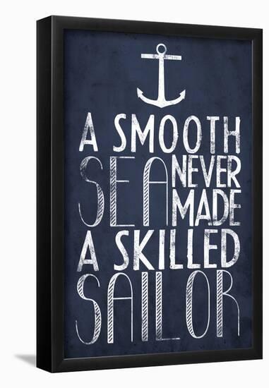 A Smooth Sea Never Made A Skilled Sailor-null-Framed Poster