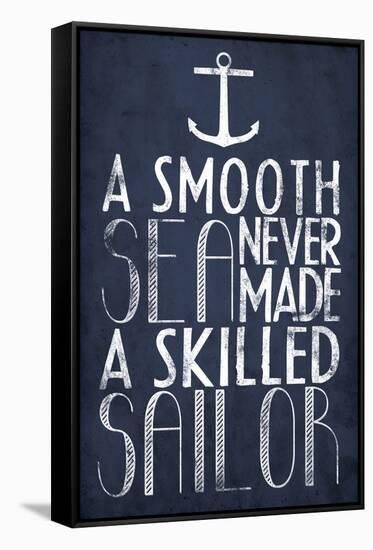 A Smooth Sea Never Made A Skilled Sailor-null-Framed Stretched Canvas