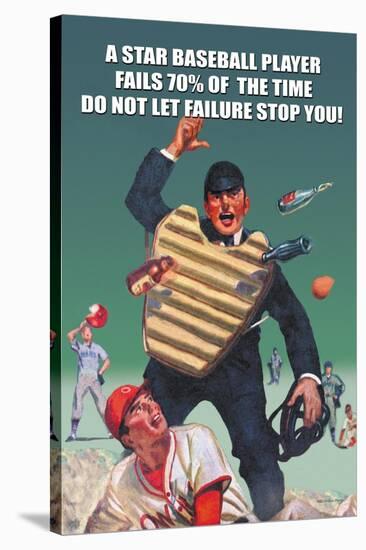 A Star Baseball Player Fails 70% of the Time, Don't Let Failure Stop You-null-Stretched Canvas