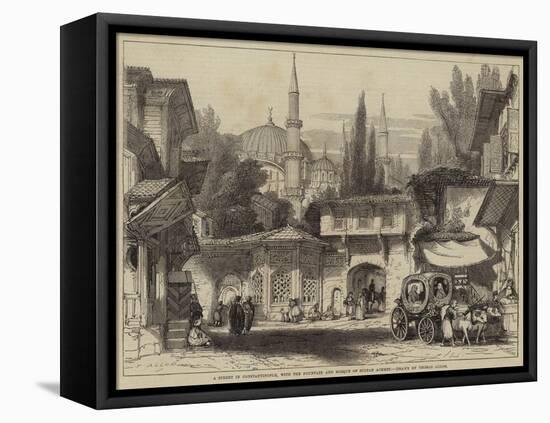 A Street in Constantinople, with the Fountain and Mosque of Sultan Achmet-Thomas Allom-Framed Stretched Canvas