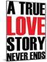 A True Love Story Never End Text Quote Design-riclodesign-Mounted Art Print