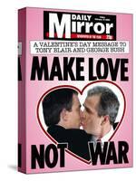 A Valentine's Day Message to Tony Blair and George Bush: Make Love Not War-null-Stretched Canvas