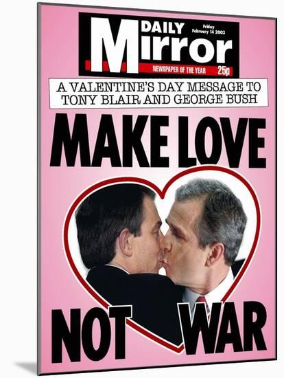 A Valentine's Day Message to Tony Blair and George Bush: Make Love Not War-null-Mounted Photographic Print
