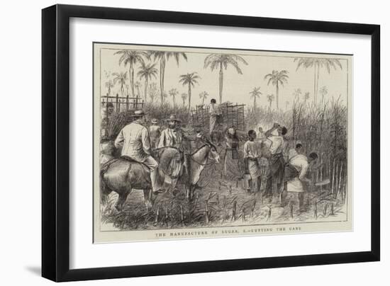 A Visit to the West Indies, the Manufacture of Sugar, I, Cutting the Cane-null-Framed Giclee Print