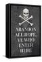 Abandon All Hope Ye Who Enter Here Pirate-null-Framed Stretched Canvas