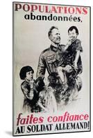 Abandoned Populations Put Your Faith in the German Soldiers!', Second World War Poster, 1940-null-Mounted Giclee Print