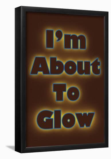 About To Glow-null-Framed Poster