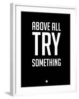 Above All Try Something 1-NaxArt-Framed Art Print