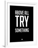 Above All Try Something 1-NaxArt-Framed Art Print