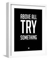 Above All Try Something 1-NaxArt-Framed Art Print