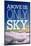 Above Us Only Sky Poster-null-Mounted Photo