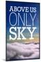 Above Us Only Sky Poster-null-Mounted Photo