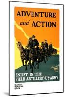 Adventure and Action, Enlist in the Field Artillery-Harry S. Mueller-Mounted Art Print