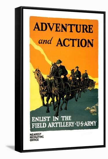 Adventure and Action, Enlist in the Field Artillery-Harry S. Mueller-Framed Stretched Canvas