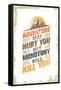 Adventure May Hurt You, but Monotony Will Kill You. Inspiring Creative Motivation Quote Template. V-wow subtropica-Framed Stretched Canvas