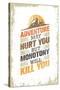 Adventure May Hurt You, but Monotony Will Kill You. Inspiring Creative Motivation Quote Template. V-wow subtropica-Stretched Canvas