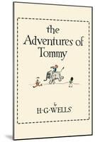 Adventures of Tommy-H.G. Wells-Mounted Art Print