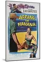 Affair in Havana, John Cassavetes, Sara Shane, Raymond Burr, 1957-null-Mounted Art Print