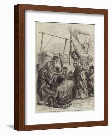 African Women Husking Millet on Board HMS Lynx-Arthur Hopkins-Framed Giclee Print