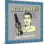 After Parties! I Drink Therefore A.M.-Retrospoofs-Mounted Poster