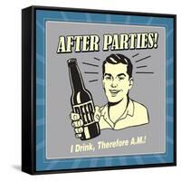 After Parties! I Drink Therefore A.M.-Retrospoofs-Framed Stretched Canvas