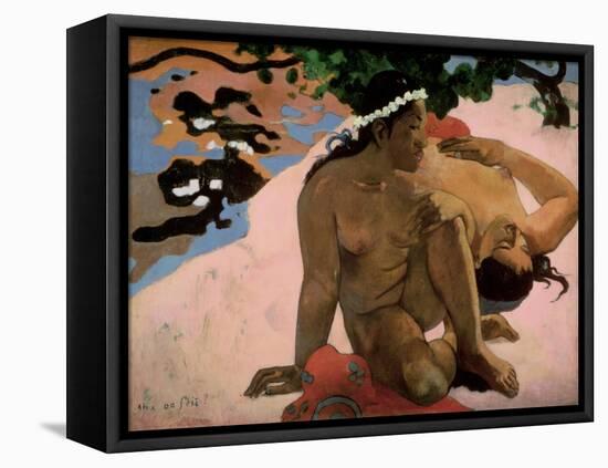 Aha Oe Feii? (Are You Jealous?), 1892-Paul Gauguin-Framed Stretched Canvas