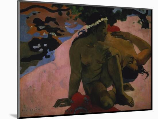 Aha Oe Feii? (Are You Jealous?) 1892-Paul Gauguin-Mounted Giclee Print