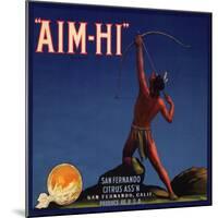 Aim Hi Brand - San Fernando, California - Citrus Crate Label-Lantern Press-Mounted Art Print