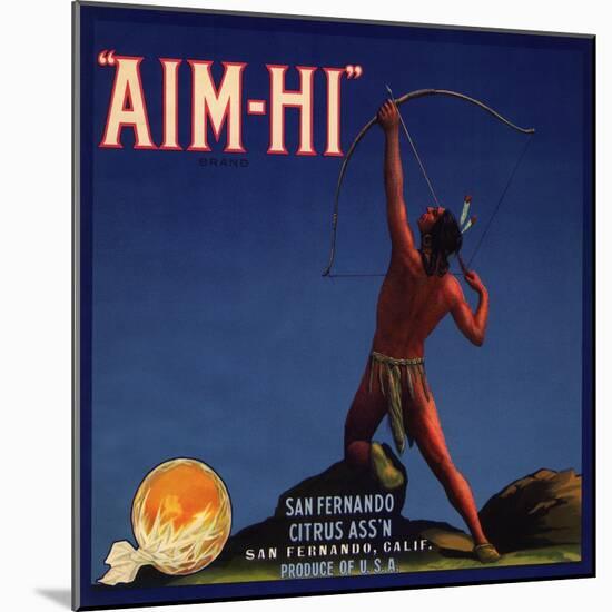 Aim Hi Brand - San Fernando, California - Citrus Crate Label-Lantern Press-Mounted Art Print