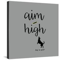 Aim High (Gray)-Dog is Good-Stretched Canvas