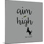 Aim High (Gray)-Dog is Good-Mounted Art Print