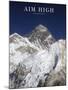 Aim High - Mt Everest-AdventureArt-Mounted Premium Photographic Print