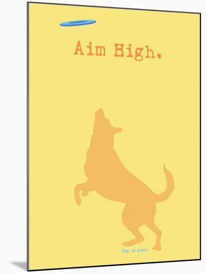 Aim High - Orange Version-Dog is Good-Mounted Art Print