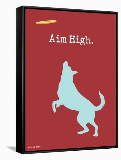 Aim High-Dog is Good-Framed Stretched Canvas