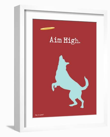 Aim High-Dog is Good-Framed Art Print