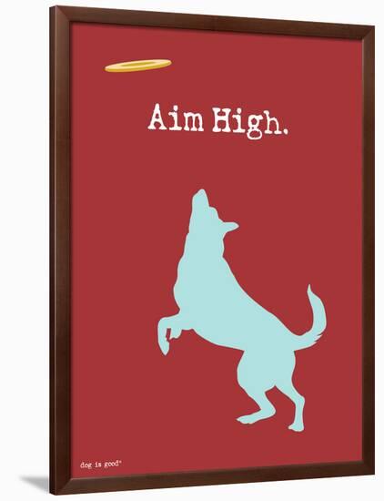 Aim High-Dog is Good-Framed Art Print