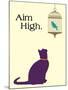 Aim High-Cat is Good-Mounted Art Print