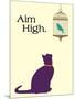 Aim High-Cat is Good-Mounted Premium Giclee Print