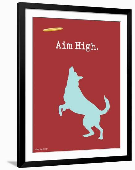 Aim High-Dog is Good-Framed Art Print