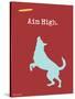 Aim High-Dog is Good-Stretched Canvas