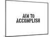 Aim To Accomplish-SM Design-Mounted Art Print