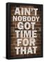 Ain't Nobody got time For That-null-Framed Poster