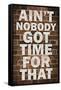 Ain't Nobody Got Time For That-null-Framed Stretched Canvas