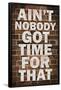 Ain't Nobody Got Time For That-null-Framed Poster