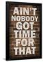 Ain't Nobody Got Time For That-null-Framed Poster