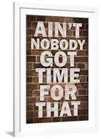 Ain't Nobody got time For That-null-Framed Art Print