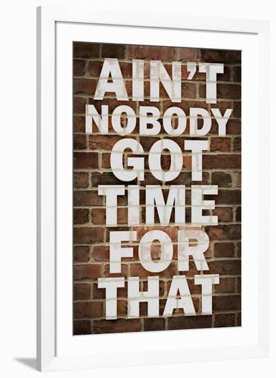 Ain't Nobody got time For That-null-Framed Art Print