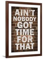 Ain't Nobody got time For That-null-Framed Art Print