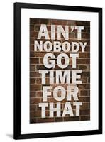 Ain't Nobody got time For That-null-Framed Art Print